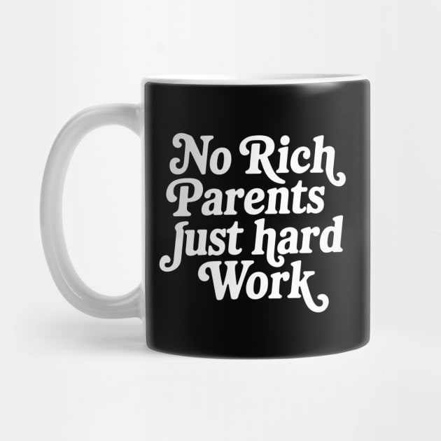 No Rich Parents Just Hard Work by CreativeSage